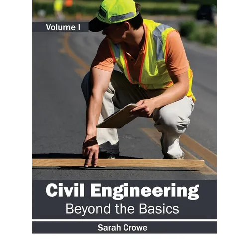 Civil Engineering: Beyond the Basics (Volume I)