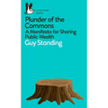 Plunder of the Commons: A Manifesto for Sharing Public Wealth
