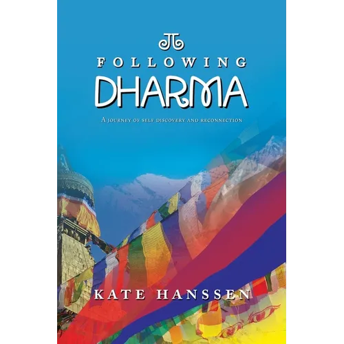 Following Dharma: A Journey of Self Discovery and Reconnection