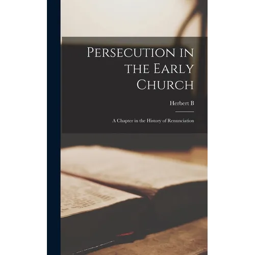 Persecution in the Early Church: A Chapter in the History of Renunciation