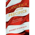 America on the Precipice: Practical Truths for Saving America Today