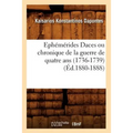 Ephémérides Daces Ou Chronique de la Guerre de Quatre ANS (1736-1739) (Éd.1880-1888)