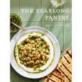 The Yearlong Pantry: Bright, Bold Vegetarian Recipes to Transform Everyday Staples