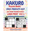 Kakuro Puzzle Books Cross Products Easy - 200 Mind Teasers Puzzle - Large Print - Book 10: Logic Games For Adults - Brain Games Books For Adults - Min