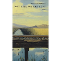 Not Till We Are Lost