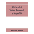 Vital records of Sherborn, Massachusetts, to the year 1850