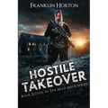 Hostile Takeover: Book Eleven in the Mad Mick Series