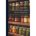 Canning, Preserving and Jelly Making