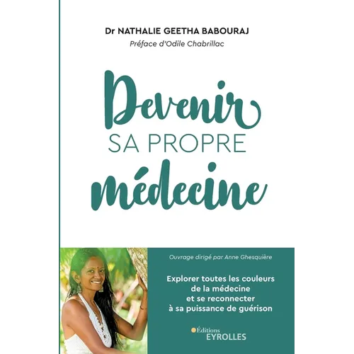 Devenir sa propre médecine: Explorer toutes les couleurs de la médecine et se reconnecter à sa puissance de guérison