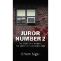 Juror Number 2: The Story of a Murder, the Agony of a Neighborhood: The Story of a Murder, the Agony of a Neighborhood