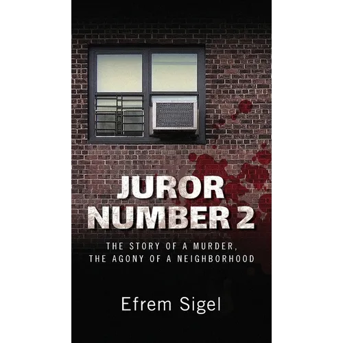 Juror Number 2: The Story of a Murder, the Agony of a Neighborhood: The Story of a Murder, the Agony of a Neighborhood