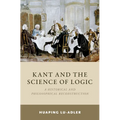 Kant and the Science of Logic: A Historical and Philosophical Reconstruction