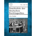 Geschichte Der Deutschen Rechtsquellen.