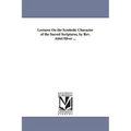 Lectures On the Symbolic Character of the Sacred Scriptures, by Rev. Abiel Silver ...