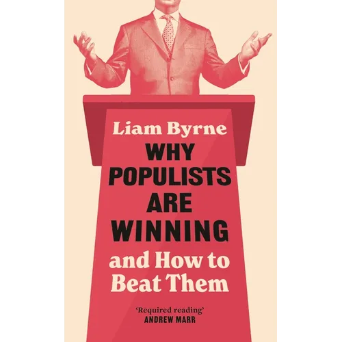 Why Populists Are Winning: And How to Beat Them