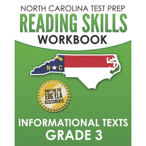 NORTH CAROLINA TEST PREP Reading Skills Workbook Informational Texts Grade 3: Preparation for the End-of-Grade ELA/Reading Assessments