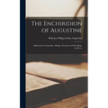 The Enchiridion of Augustine: Addressed to Laurentius: Being a Treatise on Faith, Hope, and Love