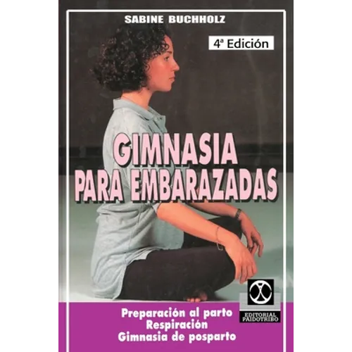 Gimnasia Para Embarazadas: Preparacion al Parto Respiracion Gimnasia de Posparto
