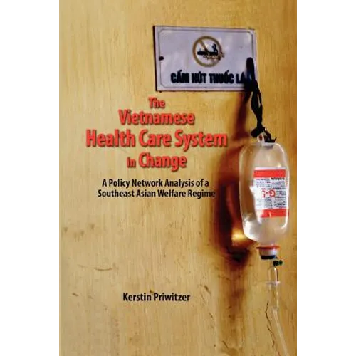 The Vietnamese Health Care System in Change: A Policy Network Analysis of a Southeast Asian Welfare Regime
