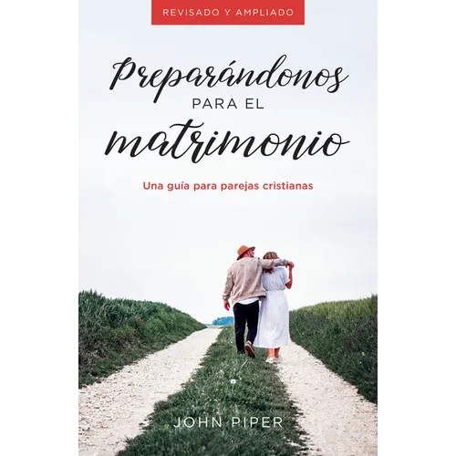 Preparándonos Para El Matrimonio: Una Guía Para Parejas Cristianas