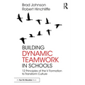 Building Dynamic Teamwork in Schools: 12 Principles of the V Formation to Transform Culture