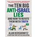 The Ten Big Anti-Israel Lies: And How to Refute Them with Truth