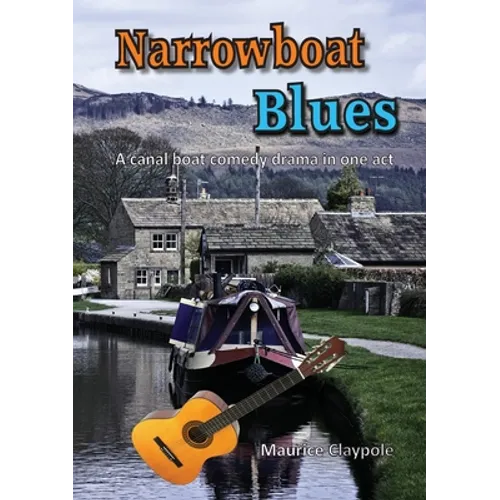 Narrowboat Blues: A canal boat comedy drama in one act