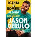 Sing Your Name Out Loud / Icanta Tu Nombre! (Spanish Edition): 15 Pasos Para Vivir Tus Sueños