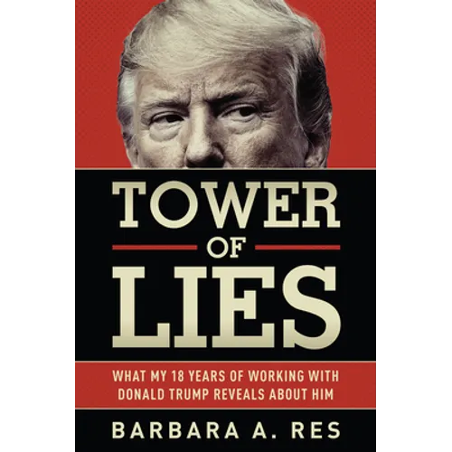 Tower of Lies: What My Eighteen Years of Working with Donald Trump Reveals about Him