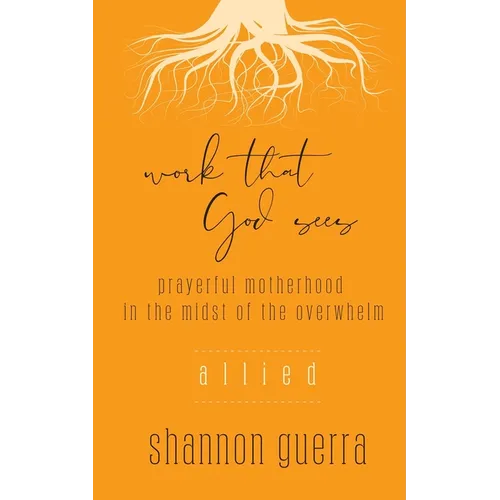 Allied: Prayerful Motherhood in the Midst of the Overwhelm