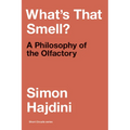 What's That Smell?: A Philosophy of the Olfactory