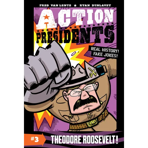 Action Presidents #3: Theodore Roosevelt!: A Graphic Novel Biography