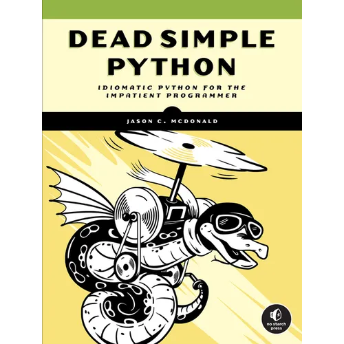 Dead Simple Python: Idiomatic Python for the Impatient Programmer