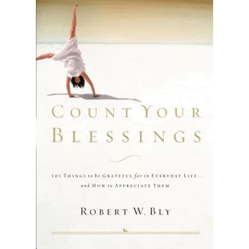 Count Your Blessings: 63 Things to Be Grateful for in Everyday Life . . . and How to Appreciate Them