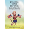 Dragdokka's Vermont Misadventure: One small mischievous act lands a little Norwegian troll in Vermont: Not all trolls are big, mean and scary!