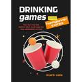 Drinking Games & Hangover Cures: Fun for the Big Night Out and Help for the Morning After