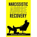 Narcissistic Abuse Recovery: How to Heal from Emotional Abuse, Spot Narcissists, and Get Past Abusive Relationships (2022 Guide for Beginners)