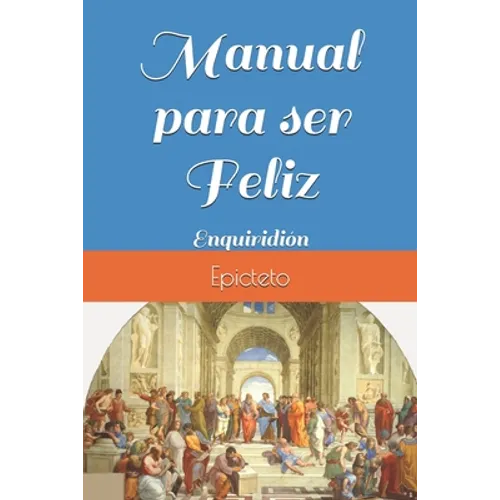 Manual para ser Feliz: Enquiridión