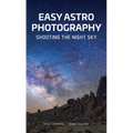 Easy Astrophotography: Shooting the Night Sky
