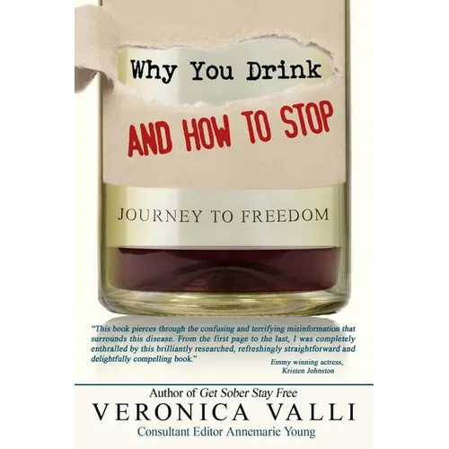 Why You Drink and How to Stop: A Journey to Freedom
