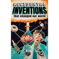 Accidental Inventions That Changed Our World: 50 True Stories of Mistakes That Actually Worked and Their Origins