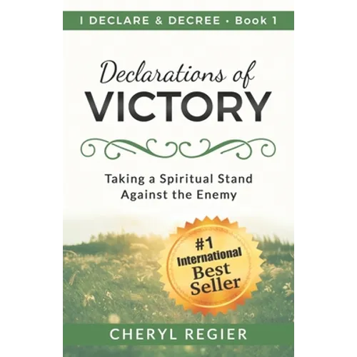 Declarations of Victory: Taking a Spiritual Stand Against the Enemy