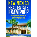 New Mexico Real Estate Exam Prep: The Complete Guide to Passing the New Mexico Real Estate Broker License Exam the First Time!