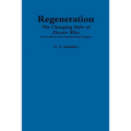 Regeneration: The Changing Style of Doctor Who: An Unofficial and Unauthorised Analysis