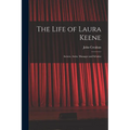The Life of Laura Keene: Actress, Artist, Manager and Scholar
