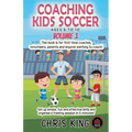 Coaching Kids Soccer - Ages 5 to 10 - Volume 1