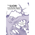 The Sijori Cross-Border Region: Transnational Politics, Economics, and Culture