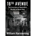 16th Avenue: The True Story of Nashville's Murder on Music Row