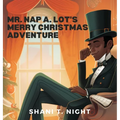 Mr. Nap A. Lot's Merry Christmas Adventure