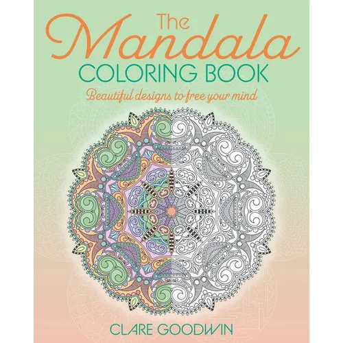 The Mandala Coloring Book: Beautiful Designs to Free Your Mind